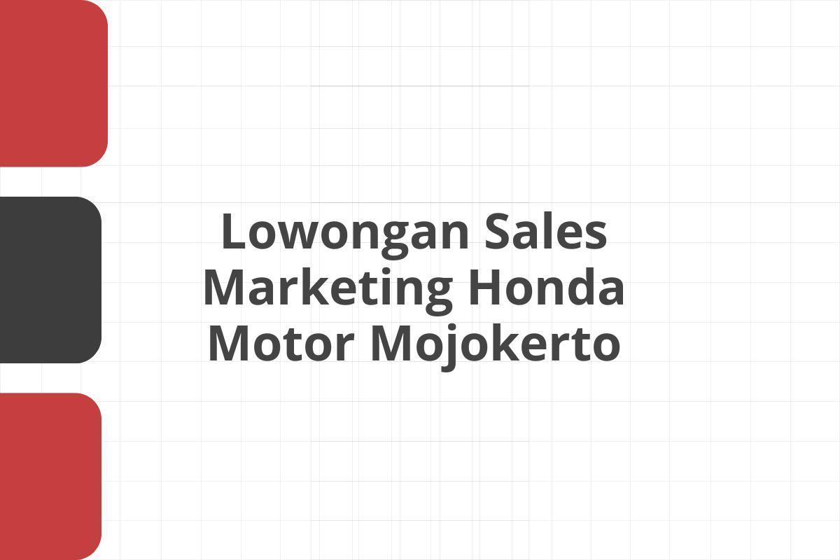 Lowongan Sales Marketing Honda Motor Mojokerto
