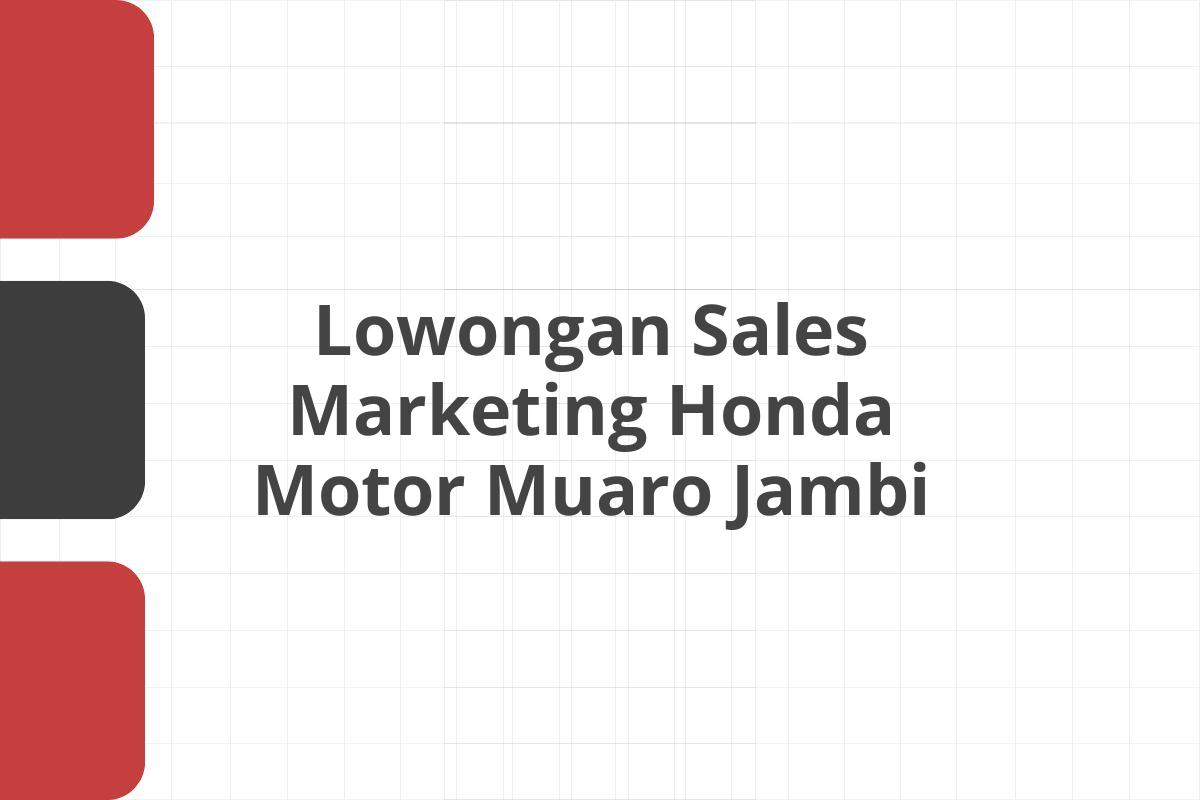 Lowongan Sales Marketing Honda Motor Muaro Jambi