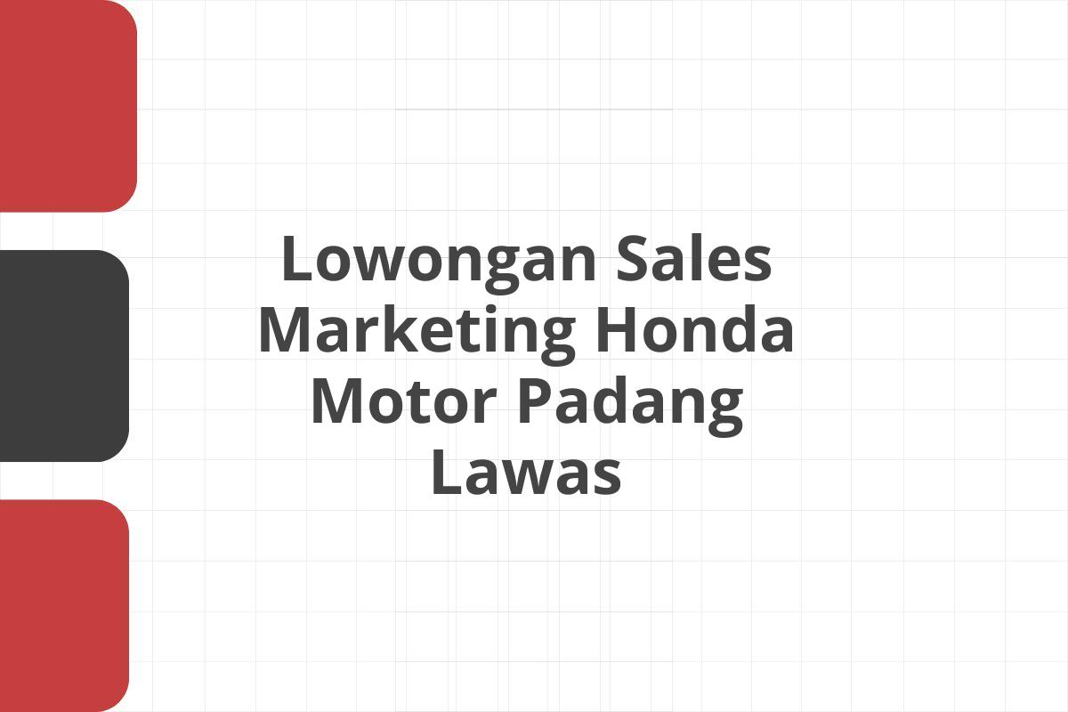 Lowongan Sales Marketing Honda Motor Padang Lawas