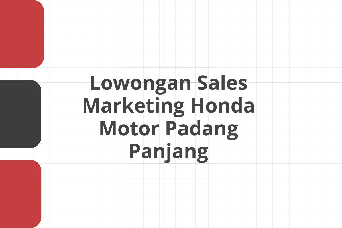 Lowongan Sales Marketing Honda Motor Padang Panjang