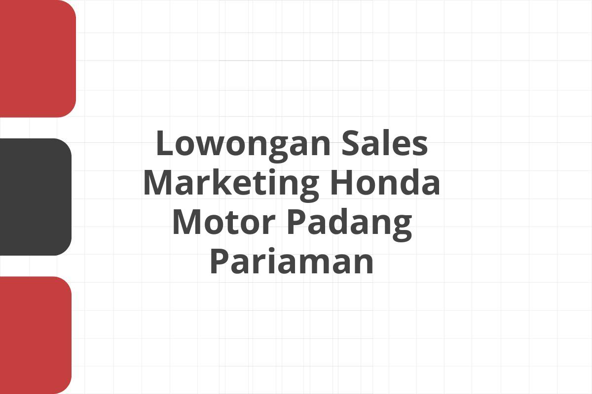 Lowongan Sales Marketing Honda Motor Padang Pariaman
