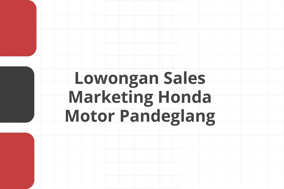Lowongan Sales Marketing Honda Motor Pandeglang