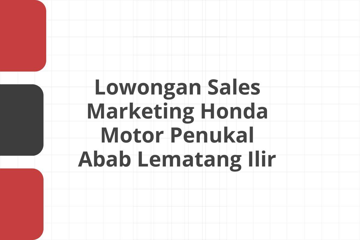 Lowongan Sales Marketing Honda Motor Penukal Abab Lematang Ilir