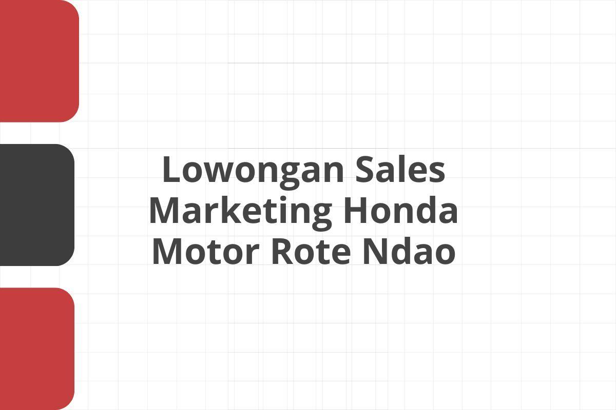 Lowongan Sales Marketing Honda Motor Rote Ndao