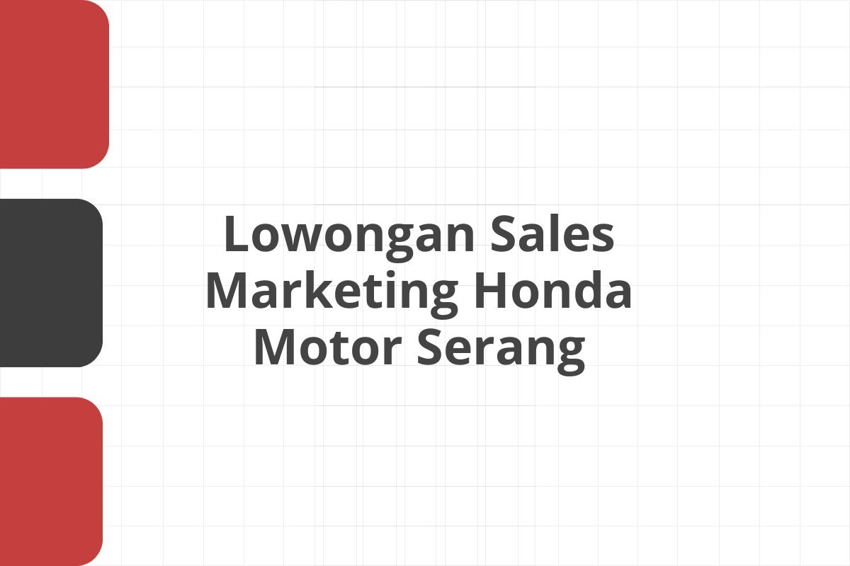 Lowongan Sales Marketing Honda Motor Serang