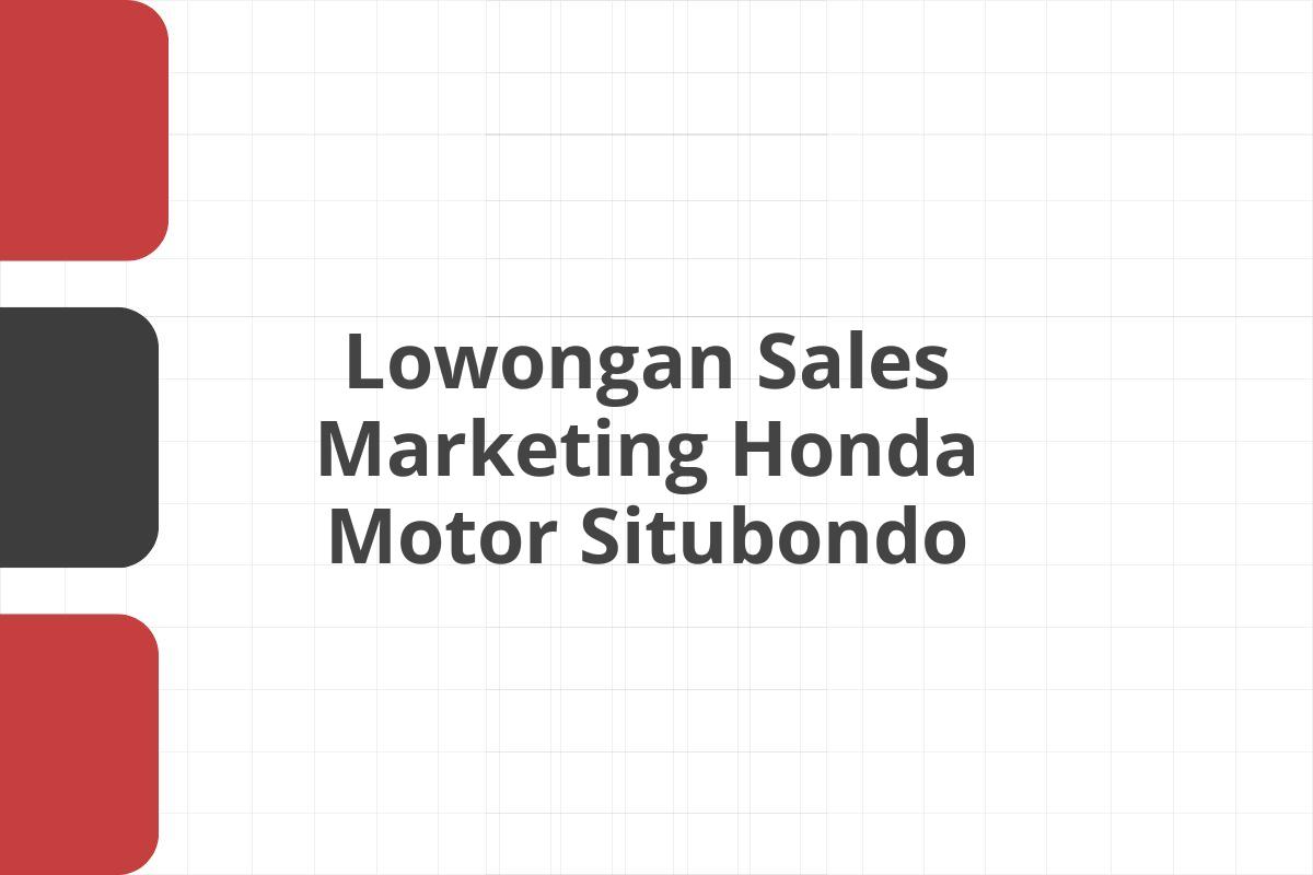 Lowongan Sales Marketing Honda Motor Situbondo