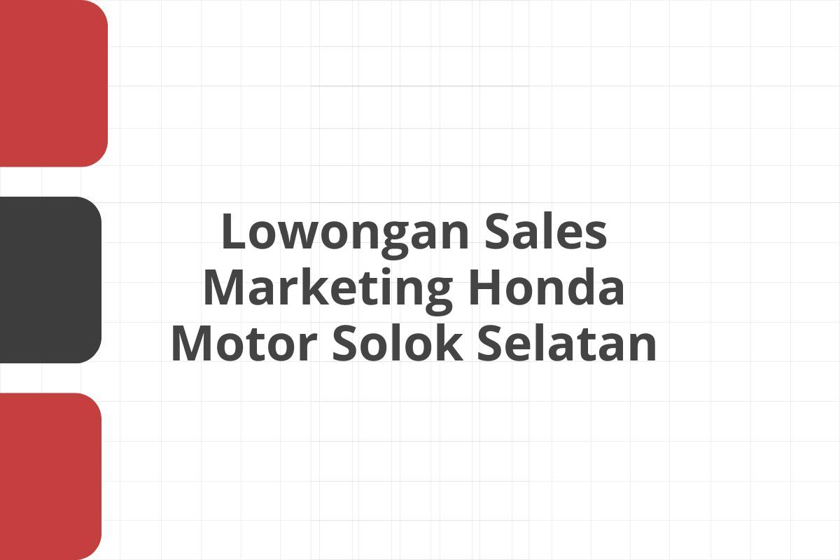 Lowongan Sales Marketing Honda Motor Solok Selatan