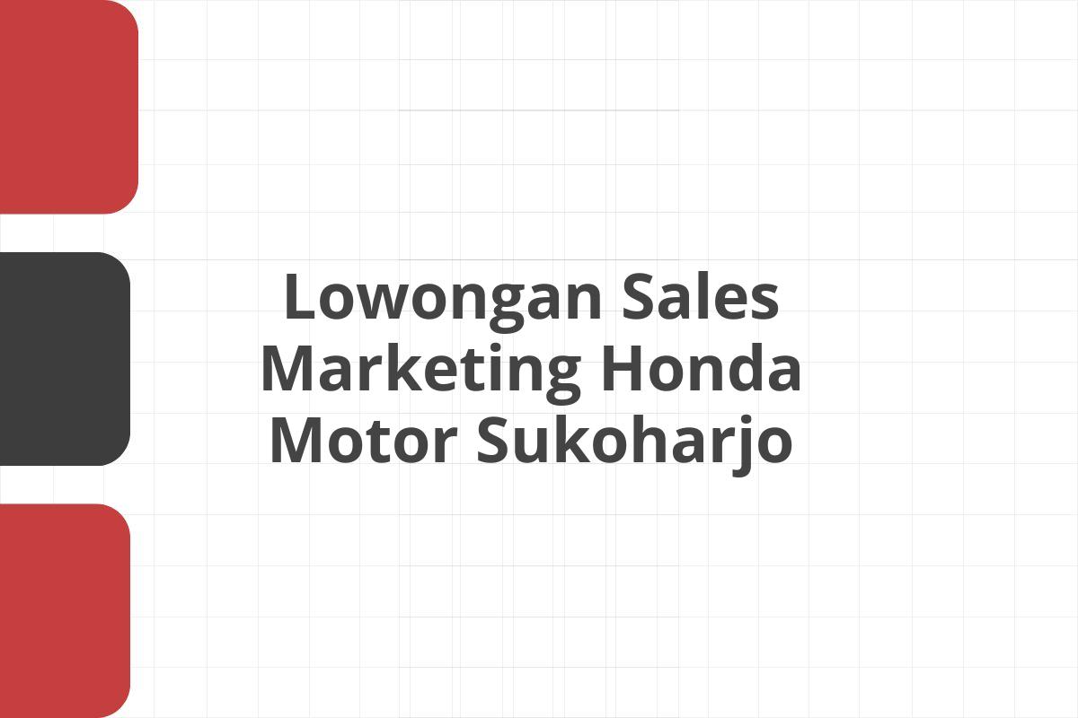 Lowongan Sales Marketing Honda Motor Sukoharjo
