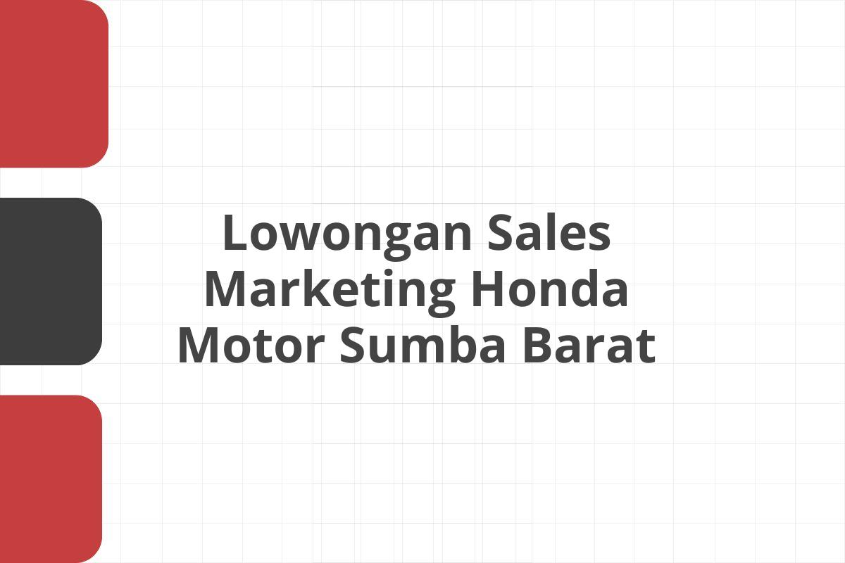 Lowongan Sales Marketing Honda Motor Sumba Barat