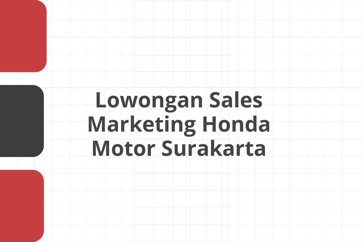 Lowongan Sales Marketing Honda Motor Surakarta