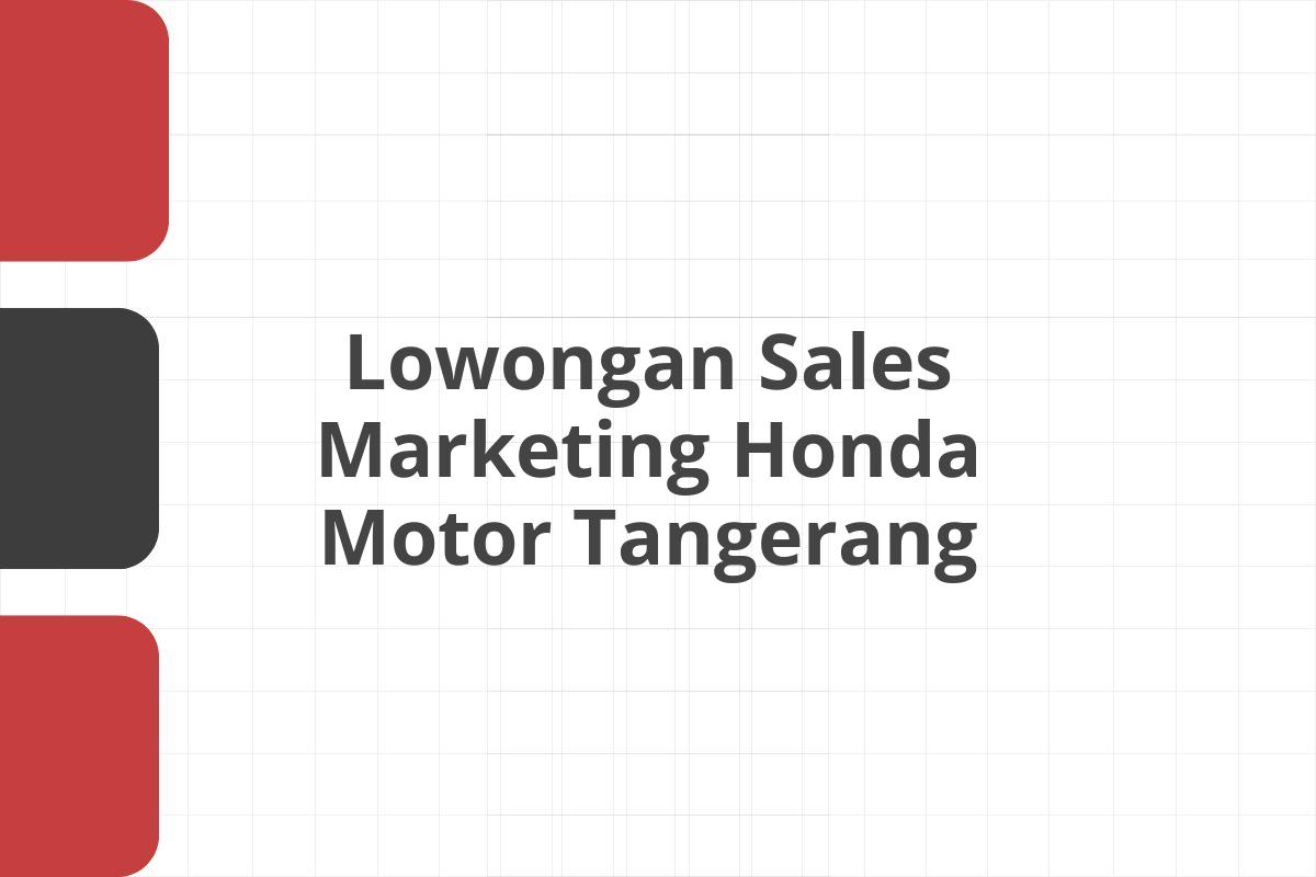 Lowongan Sales Marketing Honda Motor Tangerang