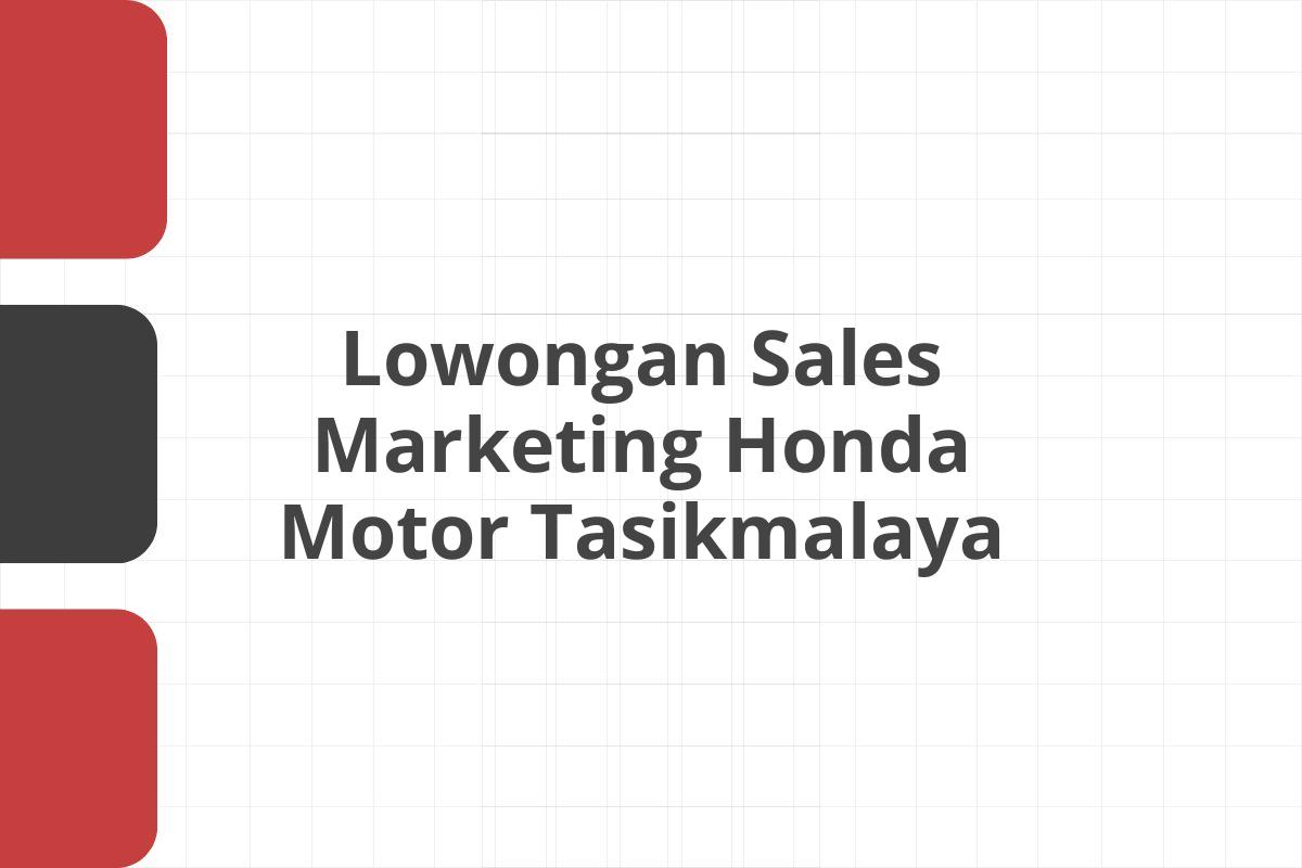 Lowongan Sales Marketing Honda Motor Tasikmalaya