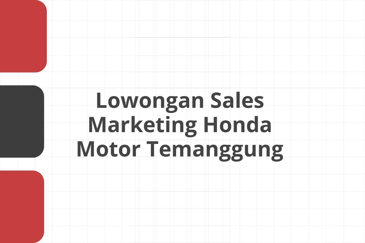 Lowongan Sales Marketing Honda Motor Temanggung