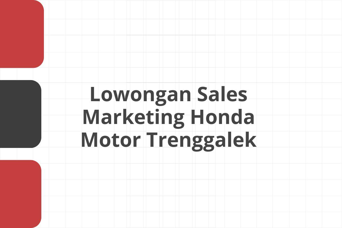 Lowongan Sales Marketing Honda Motor Trenggalek