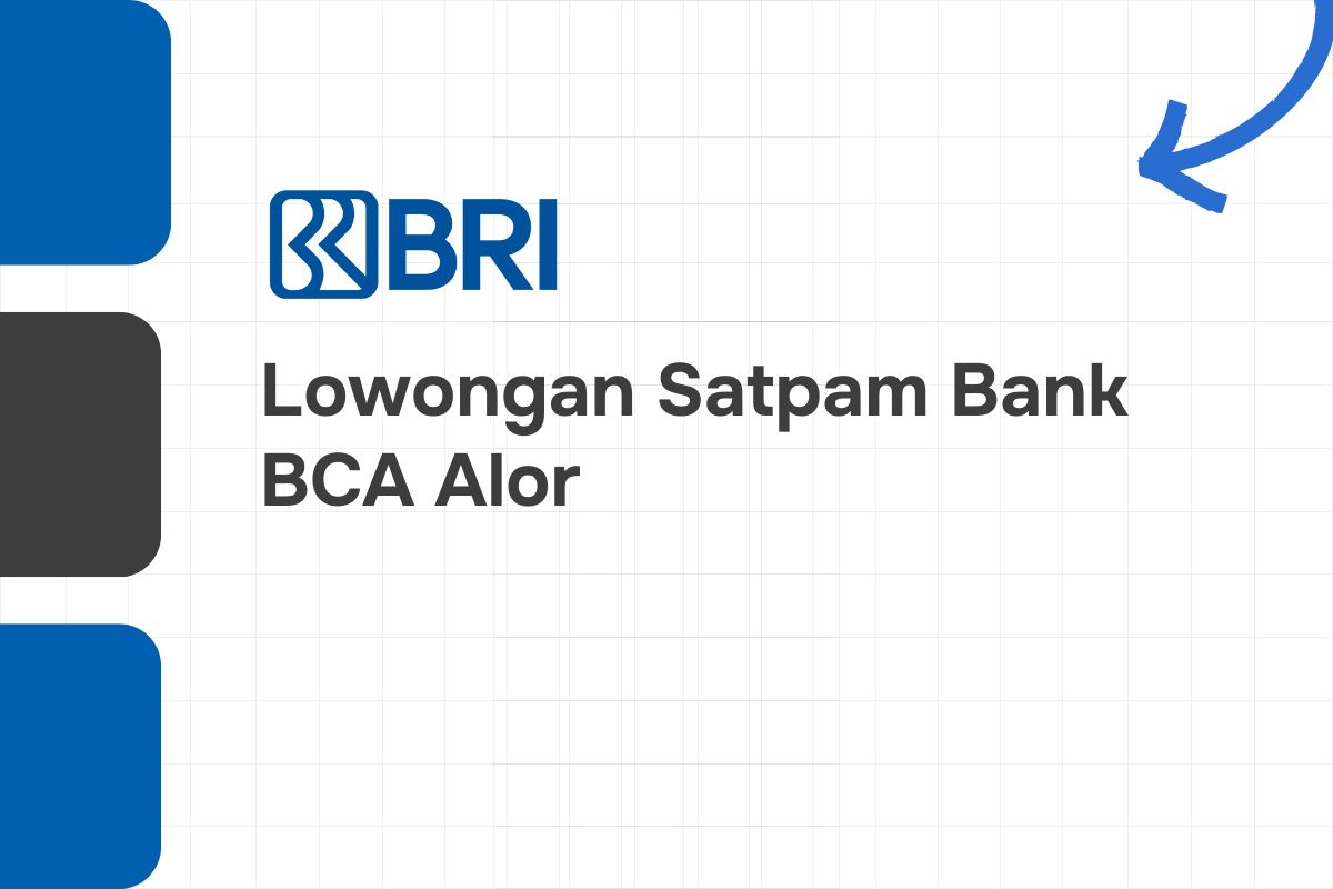 Lowongan Satpam Bank BRI Alor