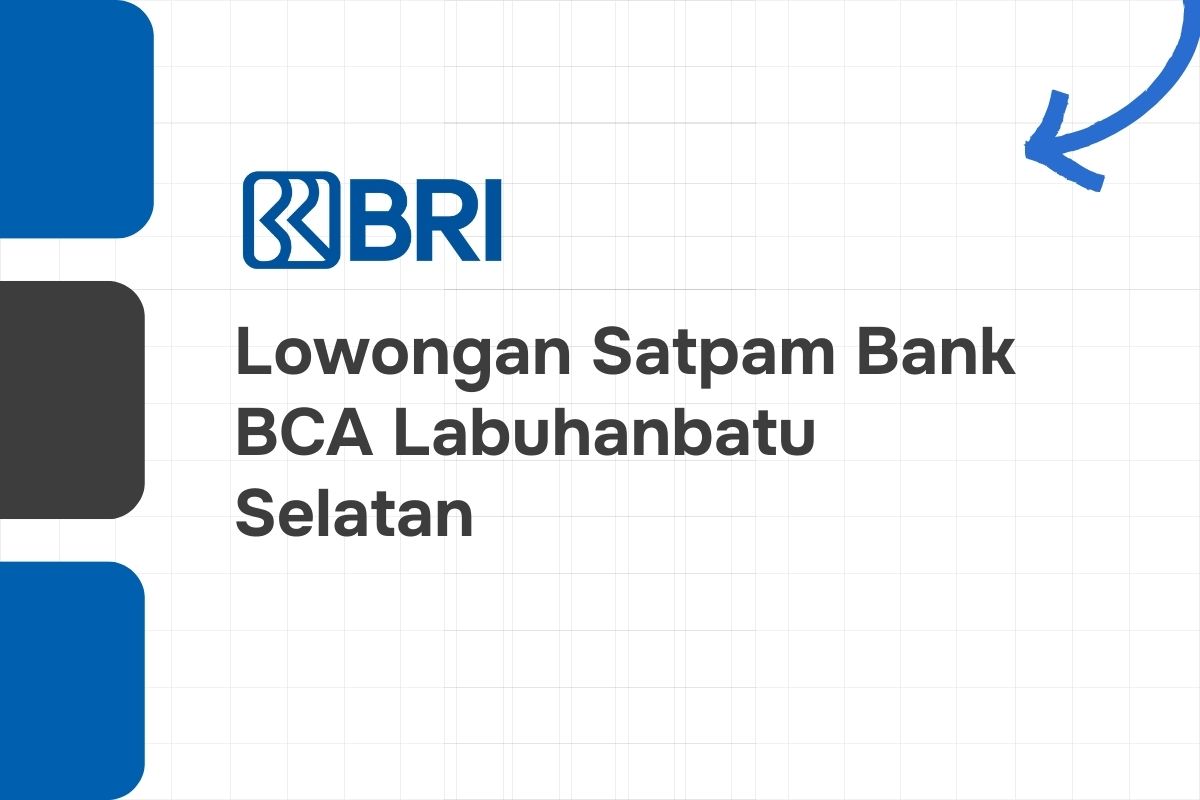 Lowongan Satpam Bank BRI Labuhanbatu Selatan
