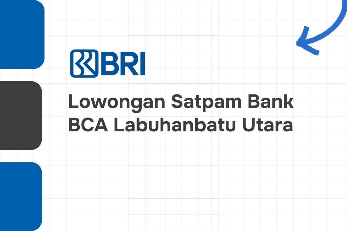Lowongan Satpam Bank BRI Labuhanbatu Utara