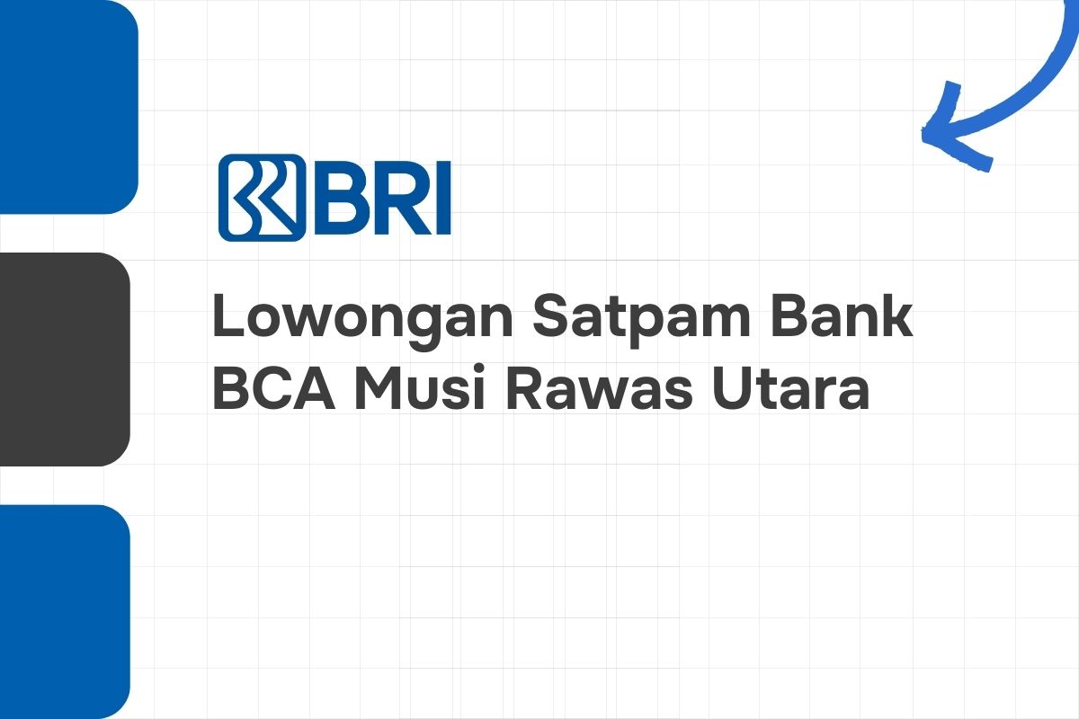 Lowongan Satpam Bank BRI Musi Rawas Utara
