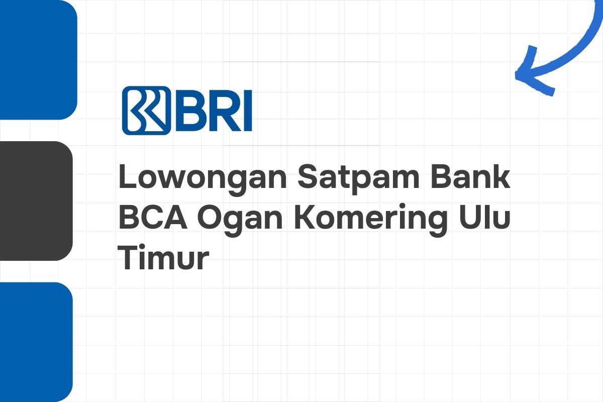 Lowongan Satpam Bank BRI Ogan Komering Ulu Timur