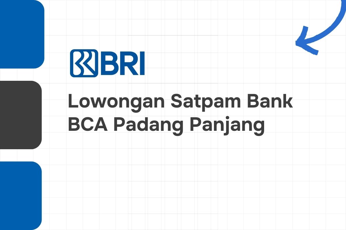 Lowongan Satpam Bank BRI Padang Panjang
