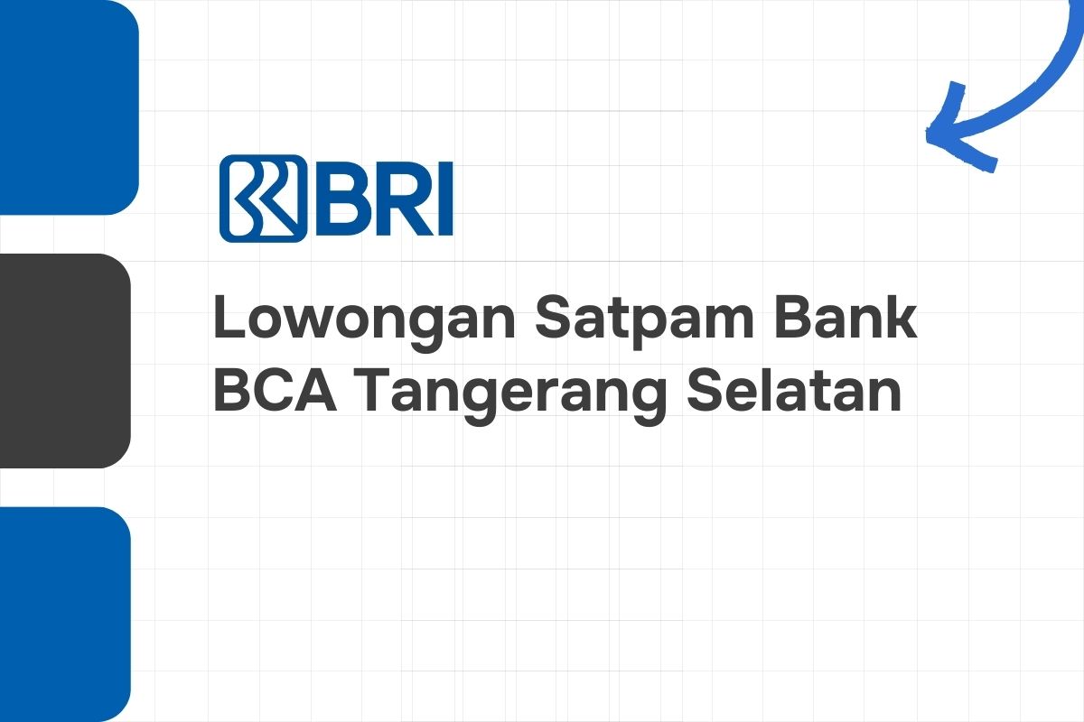 Lowongan Satpam Bank BRI Tangerang Selatan