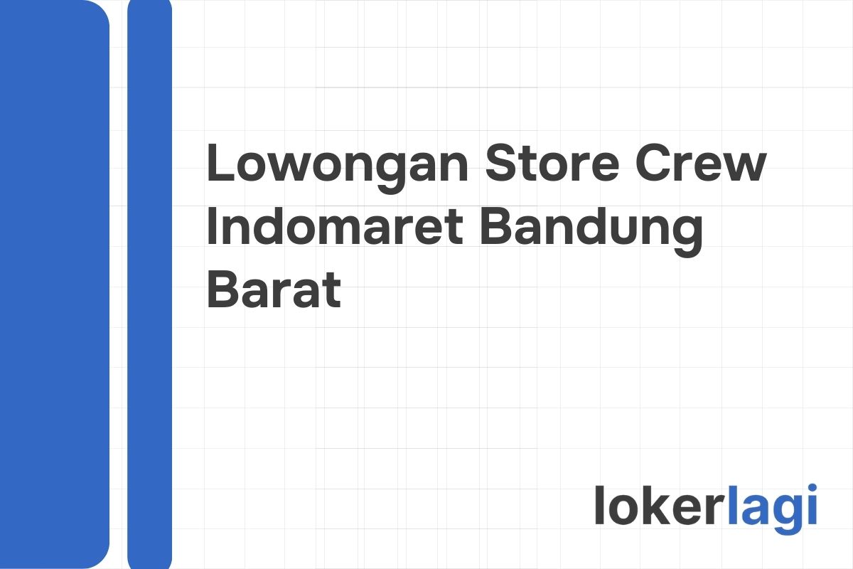 Lowongan Store Crew Indomaret Bandung Barat