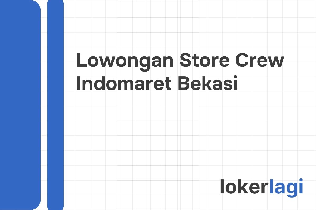Lowongan Store Crew Indomaret Bekasi
