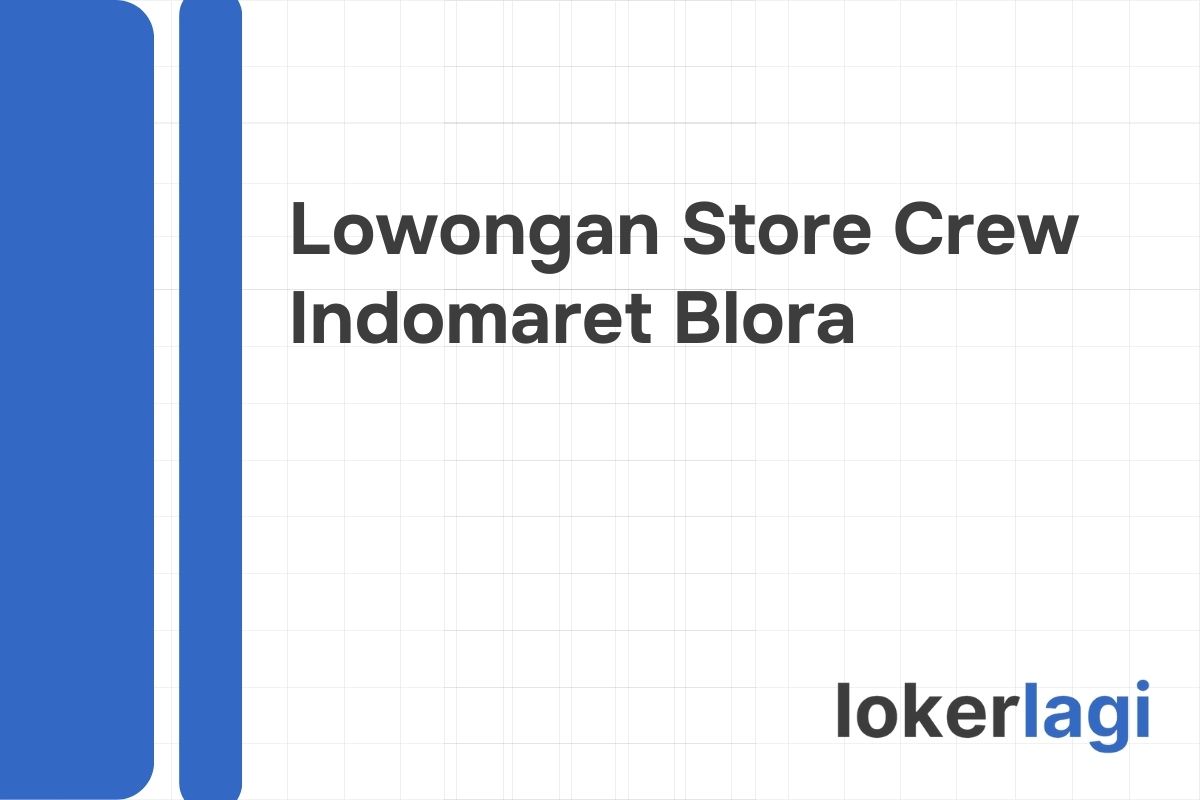 Lowongan Store Crew Indomaret Blora