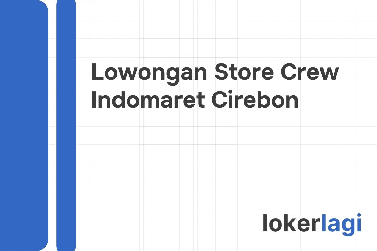 Lowongan Store Crew Indomaret Cirebon