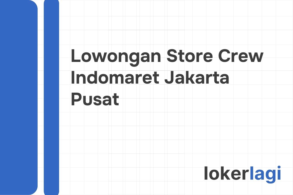 Lowongan Store Crew Indomaret Jakarta Pusat