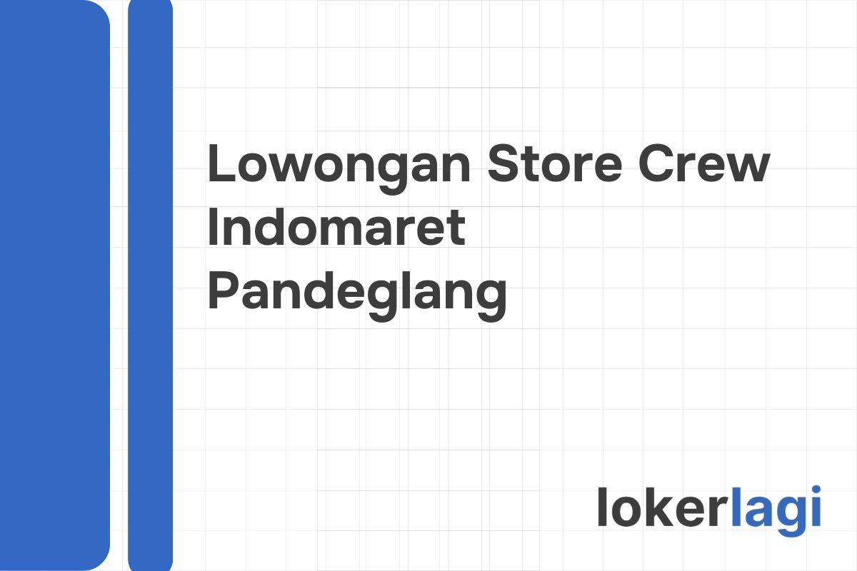 Lowongan Store Crew Indomaret Pandeglang