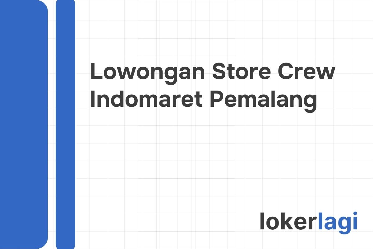 Lowongan Store Crew Indomaret Pemalang