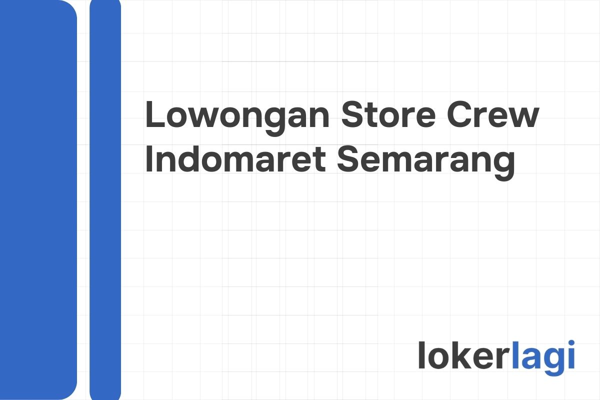 Lowongan Store Crew Indomaret Semarang