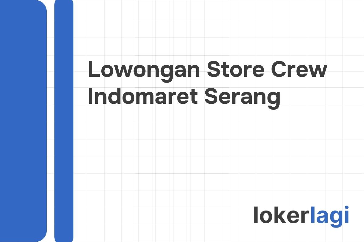 Lowongan Store Crew Indomaret Serang