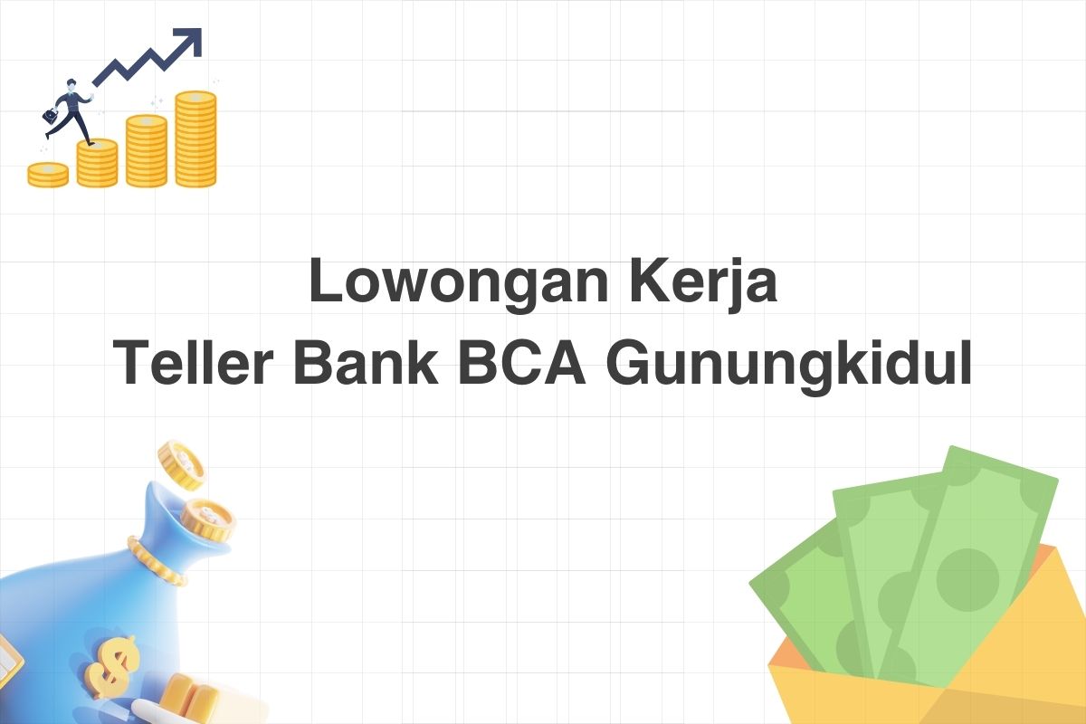 Lowongan Teller Bank BCA Gunungkidul