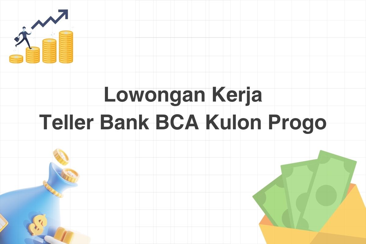 Lowongan Teller Bank BCA Kulon Progo
