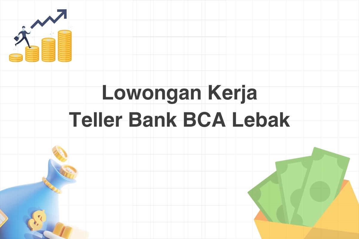 Lowongan Teller Bank BCA Lebak