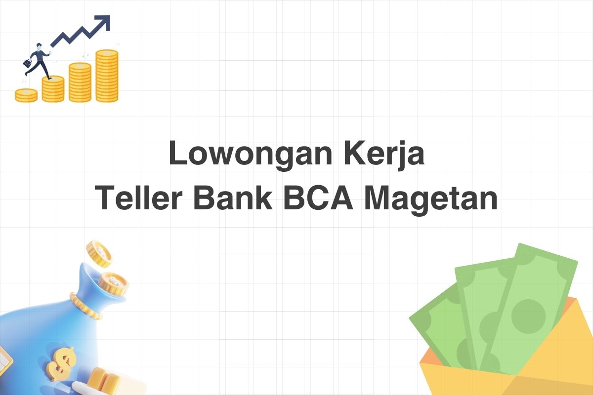 Lowongan Teller Bank BCA Magetan
