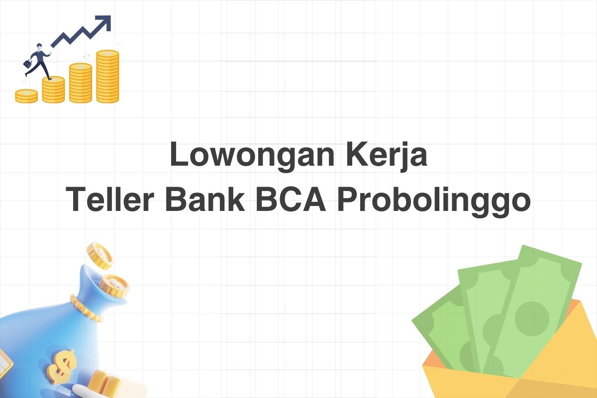 Lowongan Teller Bank BCA Probolinggo