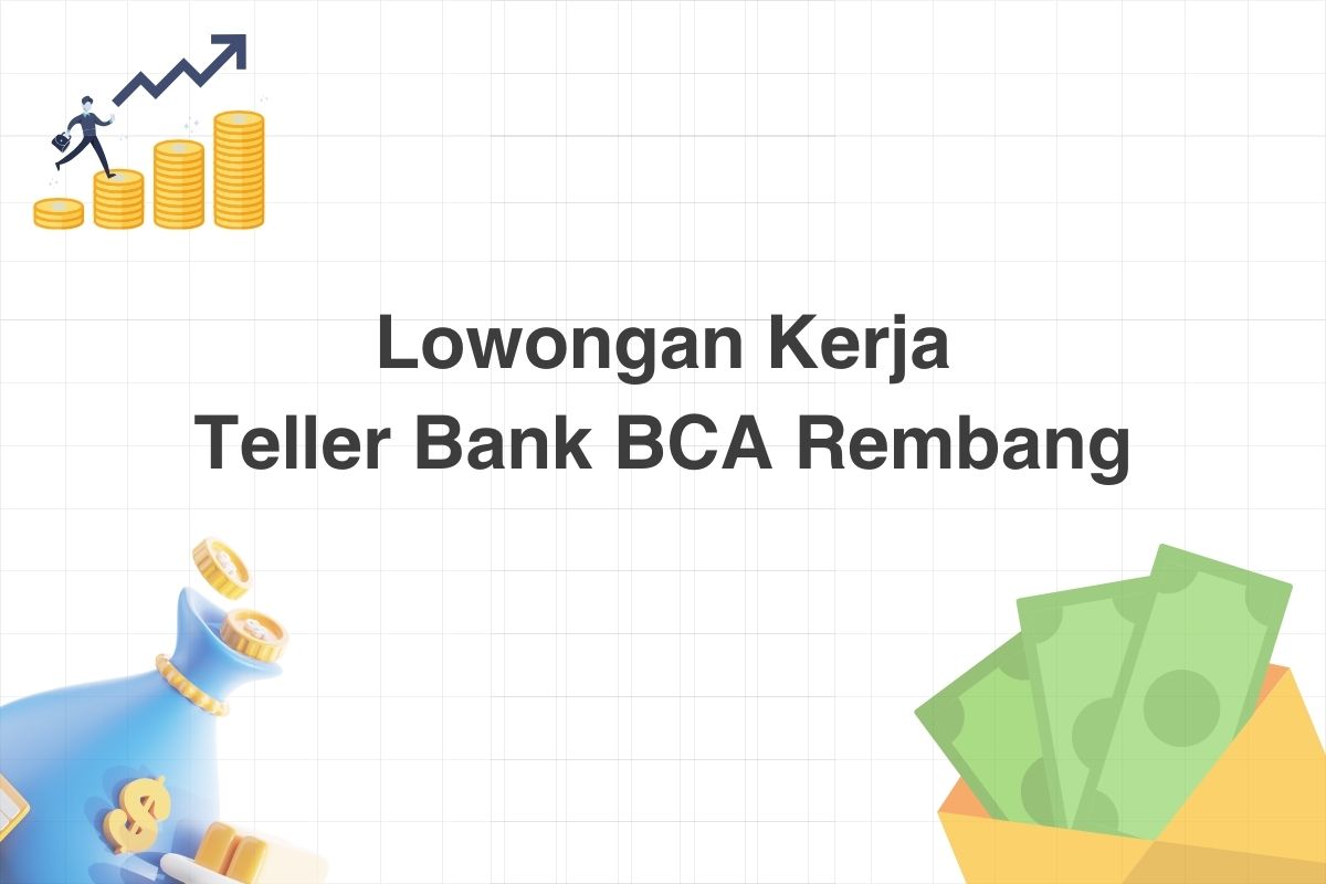 Lowongan Teller Bank BCA Rembang