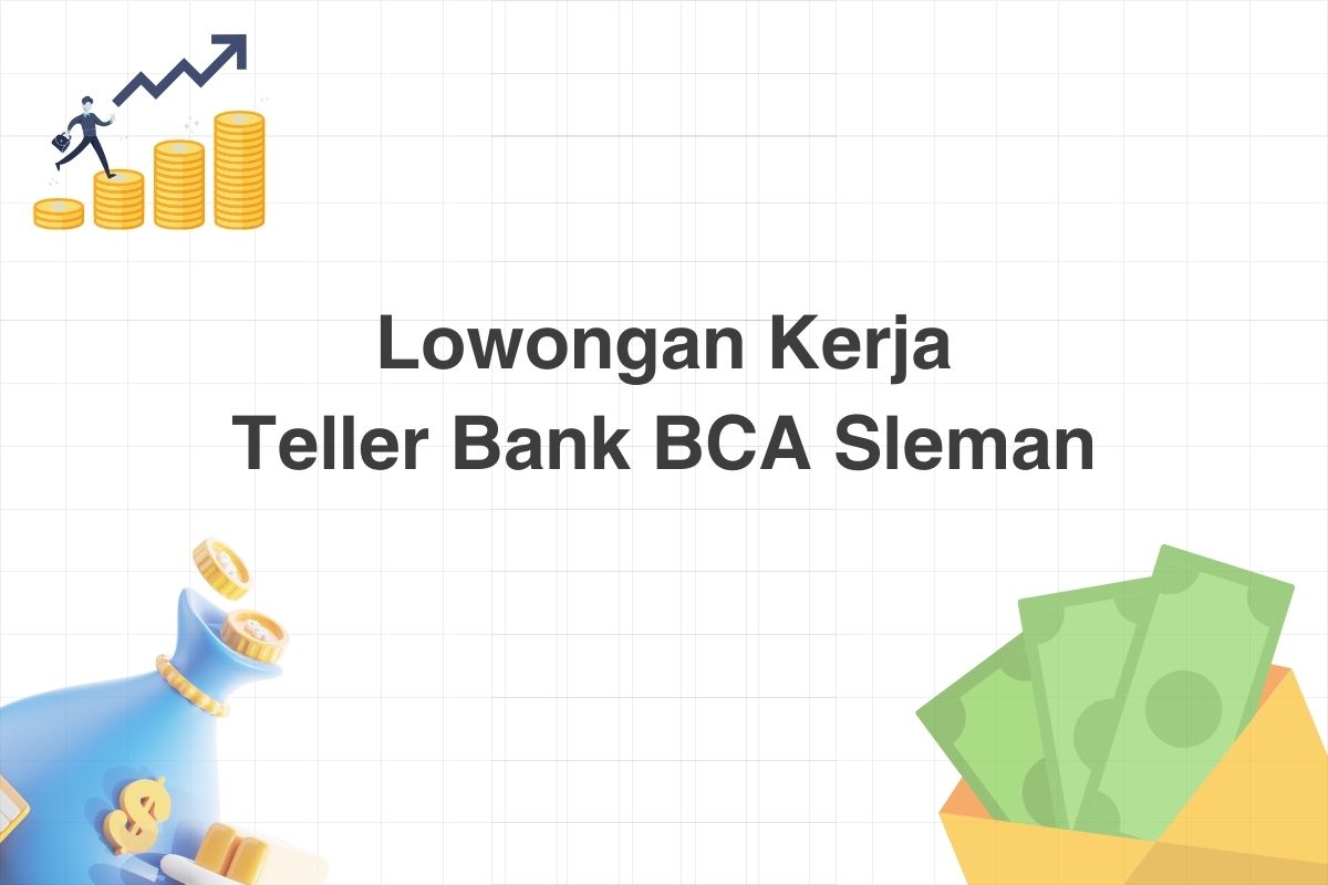 Lowongan Teller Bank BCA Sleman
