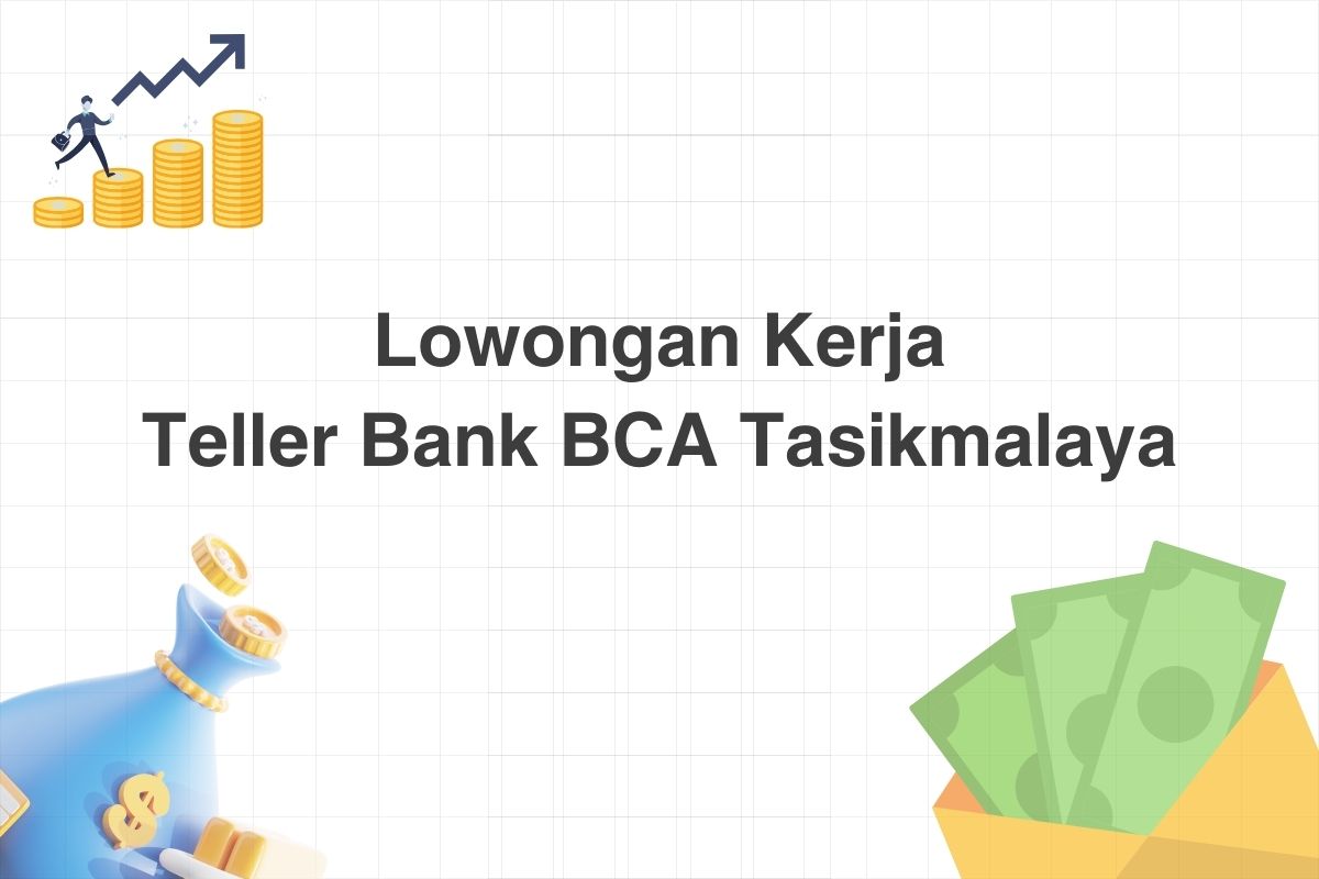 Lowongan Teller Bank BCA Tasikmalaya