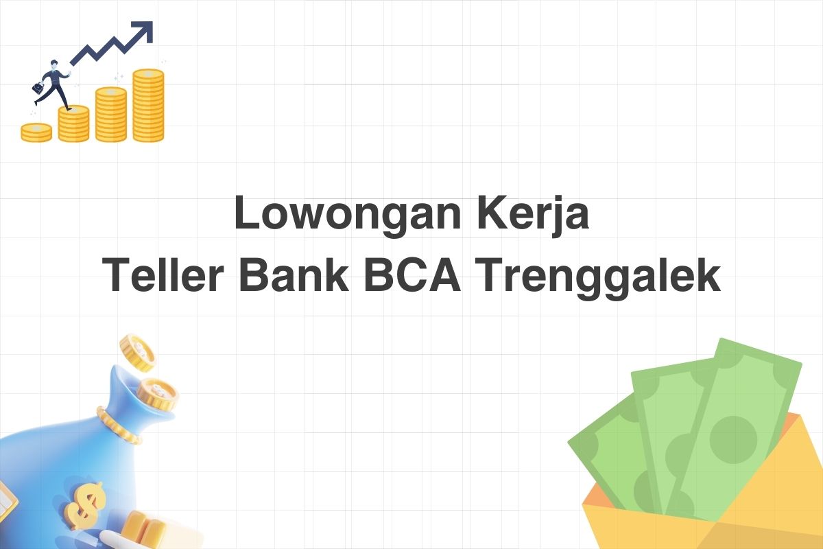 Lowongan Teller Bank BCA Trenggalek