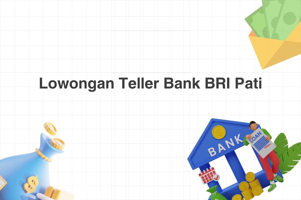 Lowongan Teller Bank BRI Pati
