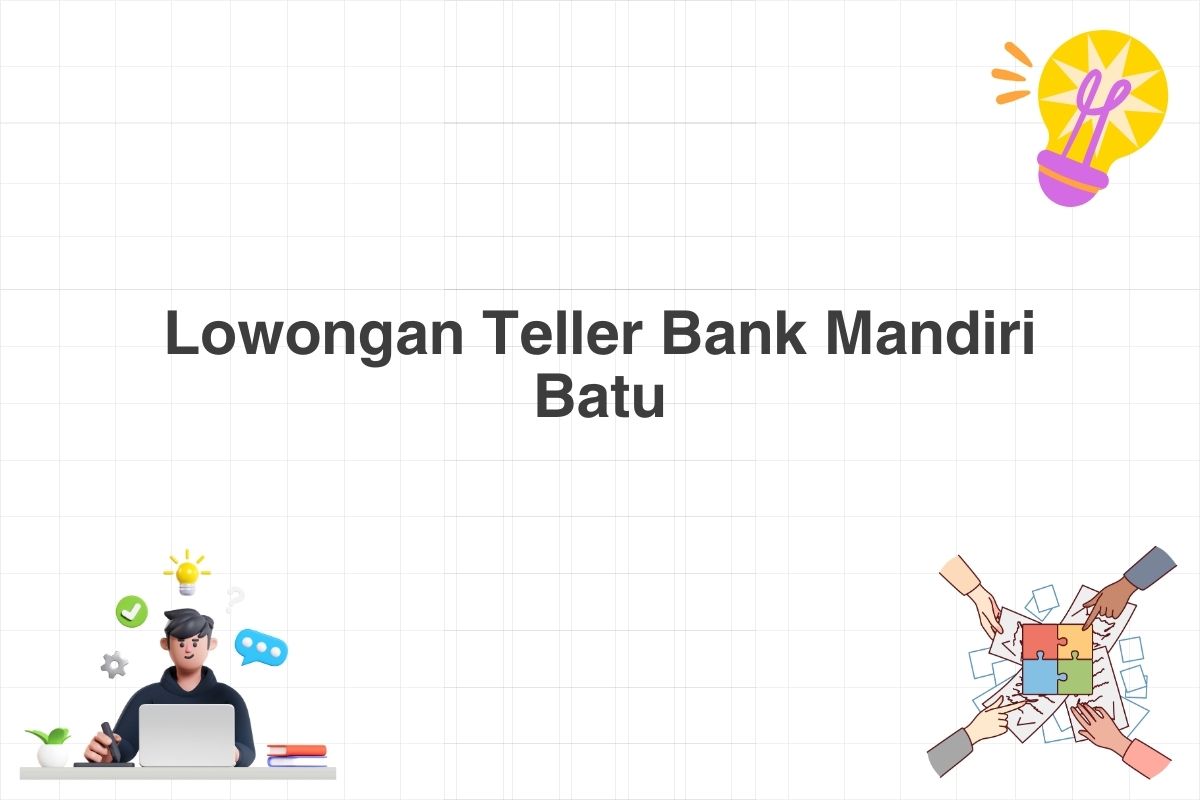 Lowongan Teller Bank Mandiri Batu