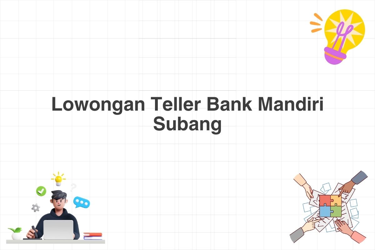 Lowongan Teller Bank Mandiri Subang