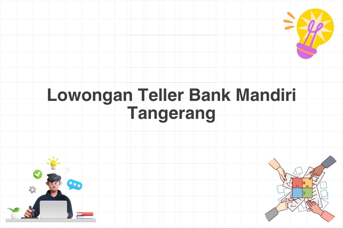 Lowongan Teller Bank Mandiri Tangerang