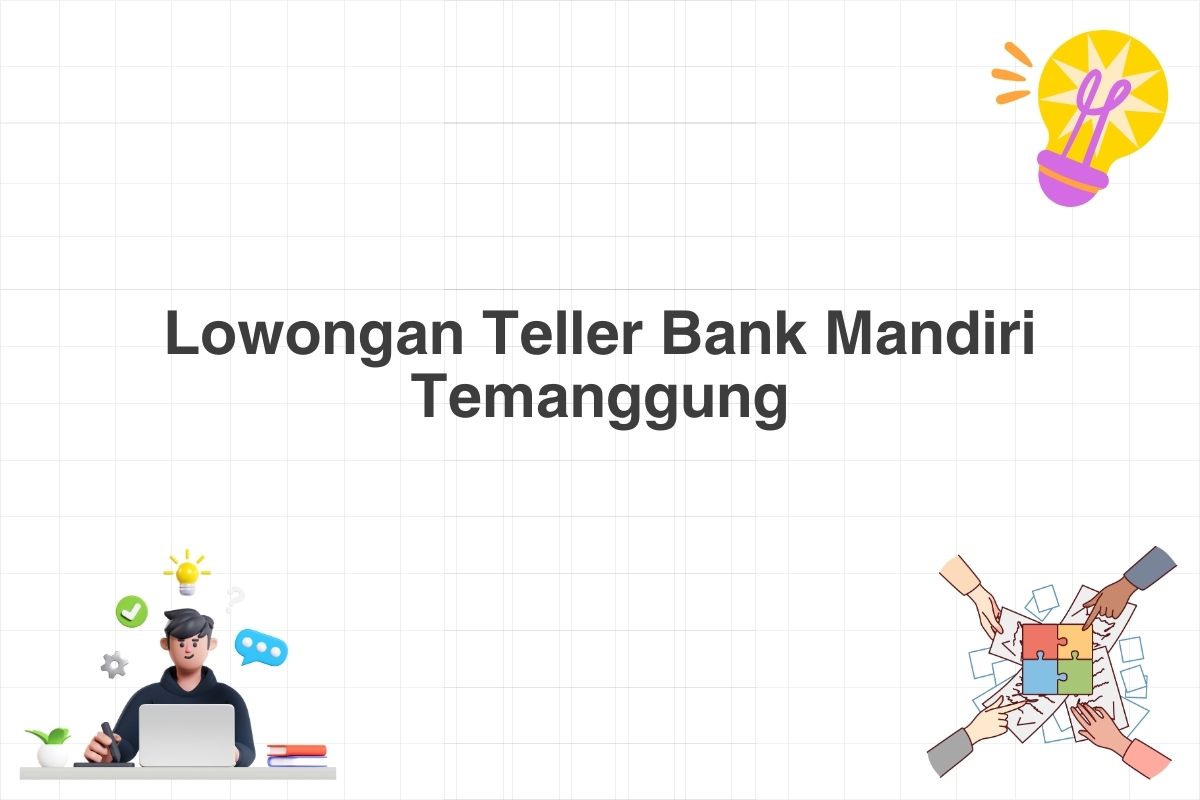 Lowongan Teller Bank Mandiri Temanggung