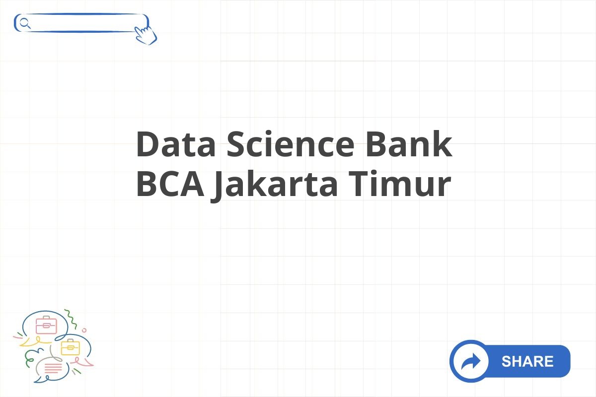 Data Science Bank BCA Jakarta Timur
