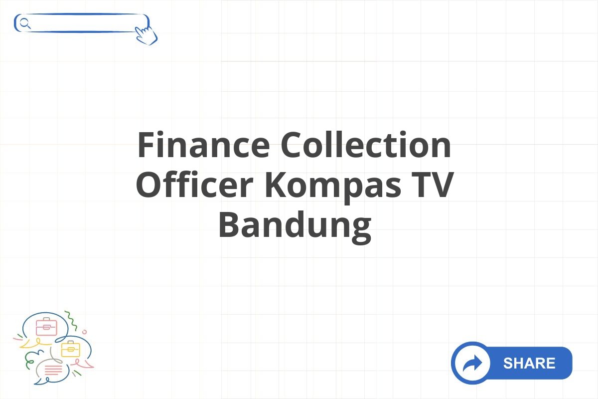 Finance Collection Officer Kompas TV Bandung
